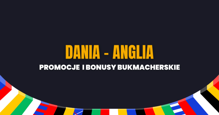 Dania - Anglia promocje i bonusy