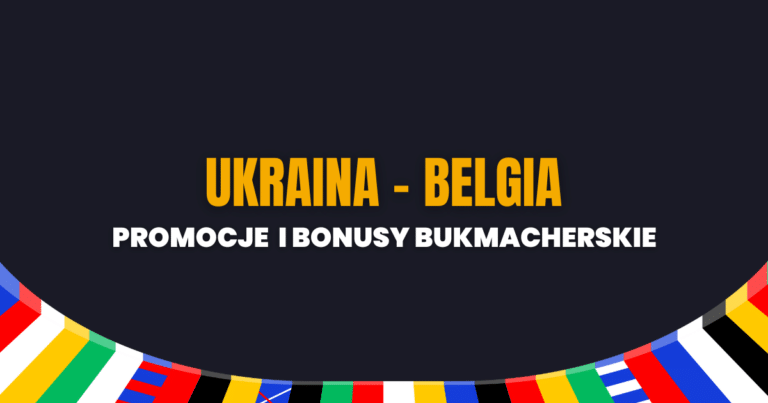 Ukraina - Belgia promocje i bukmacherskie