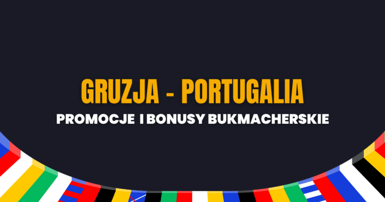 Gruzja - Portugalia promocje i bonusy