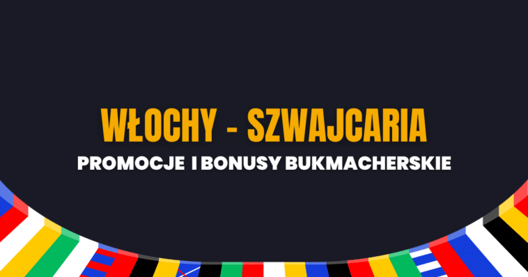 Włochy - Szwajcaria promocje i bonusy