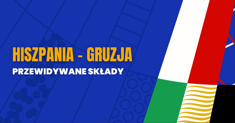 Hiszpania - Gruzja przewidywane składy