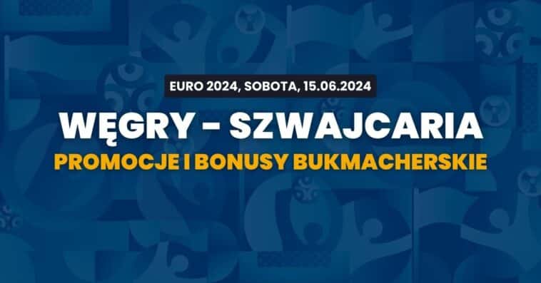 Węgry - Szwajcaria promocje i bonusy