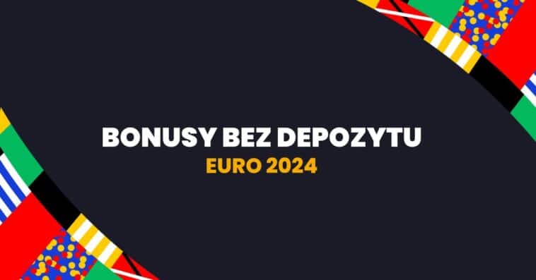 euro 2024 bonusy bez depozytu