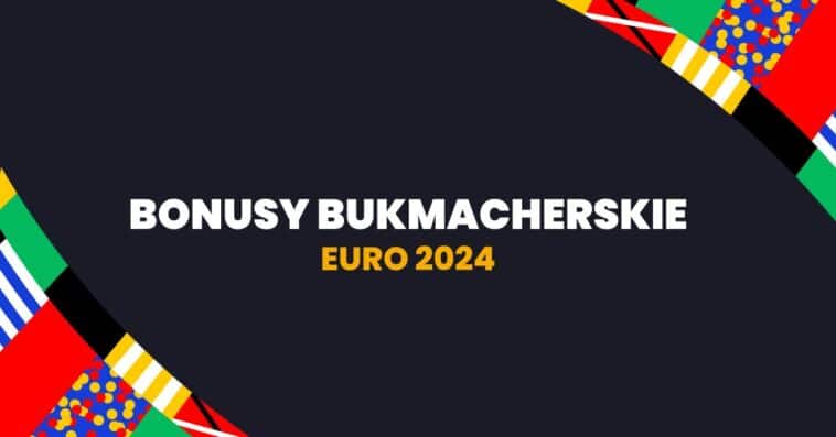 euro 2024 bonusy bukmacherskie