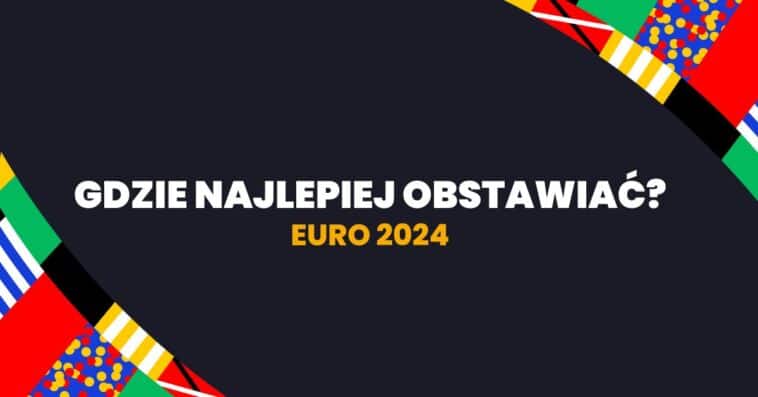 euro 2024 gdzie obstawiac