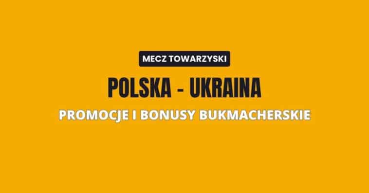 Polska - Ukraina promocje