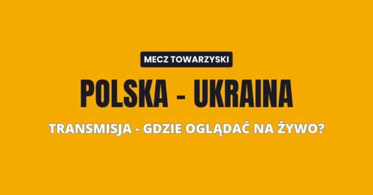 Polska - Ukraina transmisja