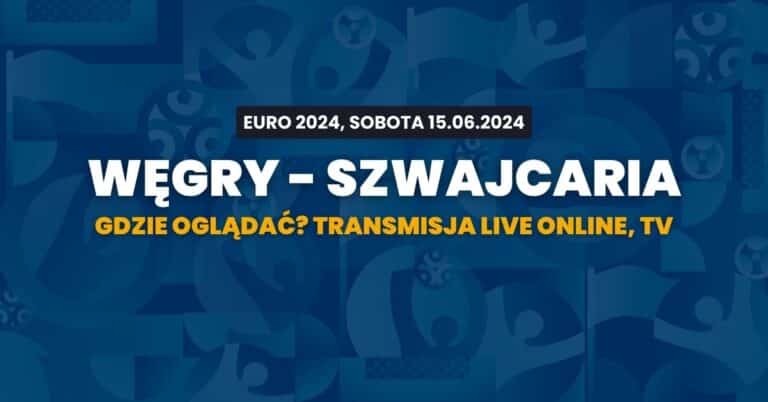 Węgry – Szwajcaria: gdzie oglądać? Transmisja za darmo (15.06)