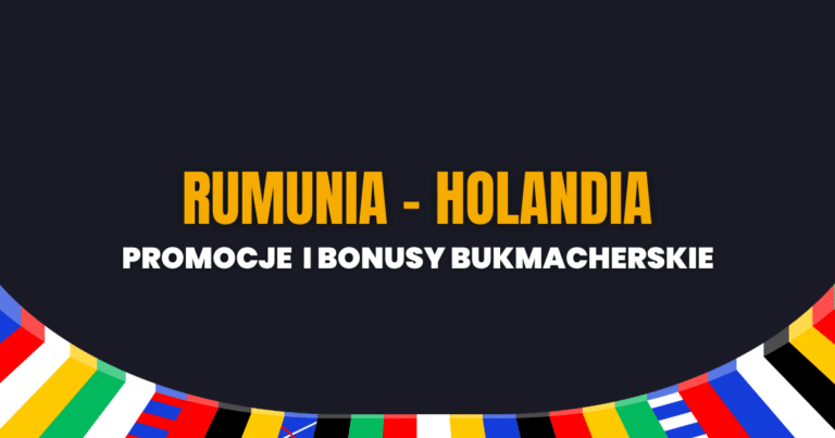 Rumunia - Holandia promocje i bonusy