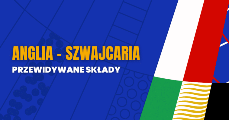 Anglia - Szwajcaria przewidywane składy