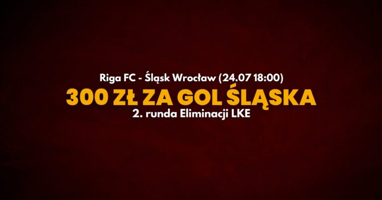 Riga – Śląsk: promocja – bonus 300 zł w Superbet (24.07)