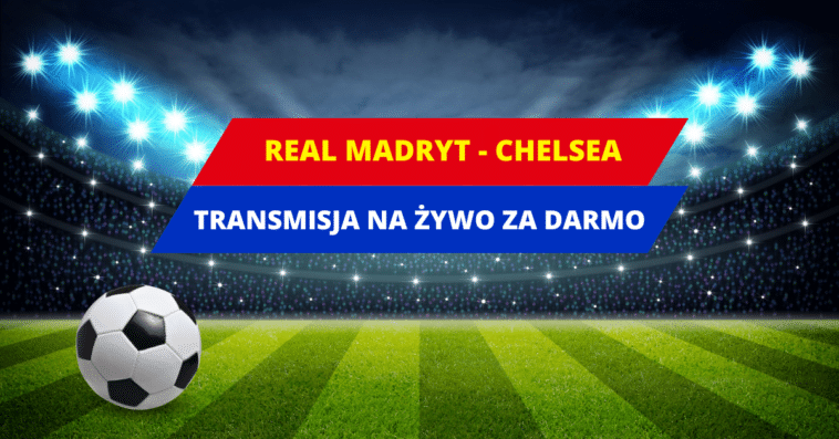 Real - Chelsea transmisja