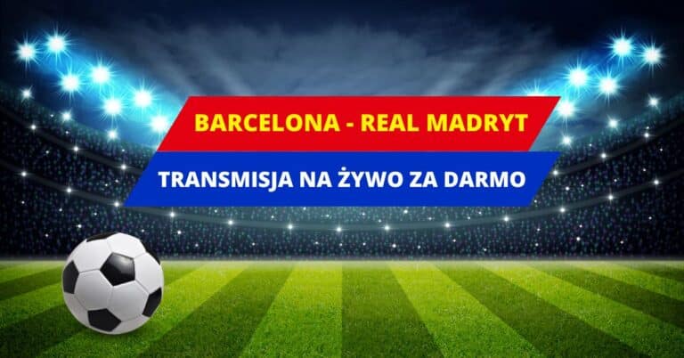 Barcelona - Real transmisja