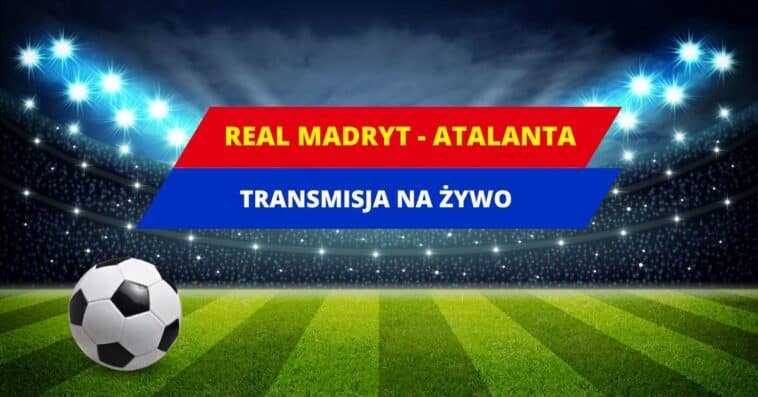 Real - Atalanta transmisja