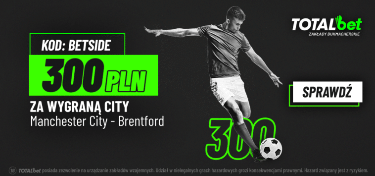 City - Brentford 300 zł Totalbet