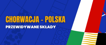 Chorwacja - Polska przewidywane składy