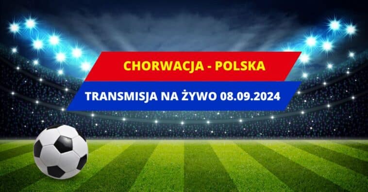 Chorwacja - Polska transmisja