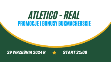 Atletico - Real promocje i bonusy