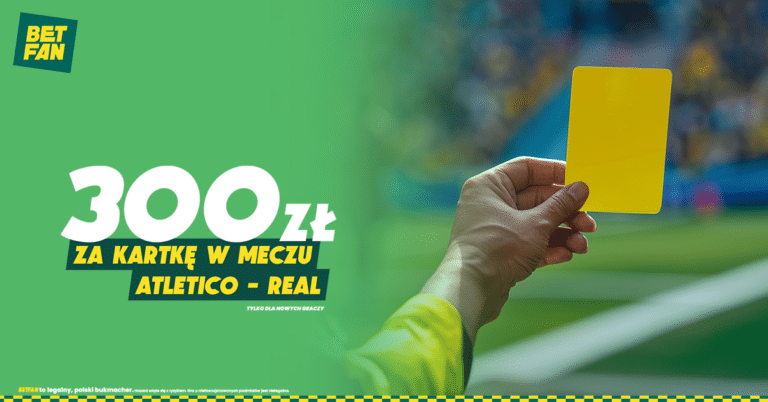 Betfan 300 zł Atletico - Real