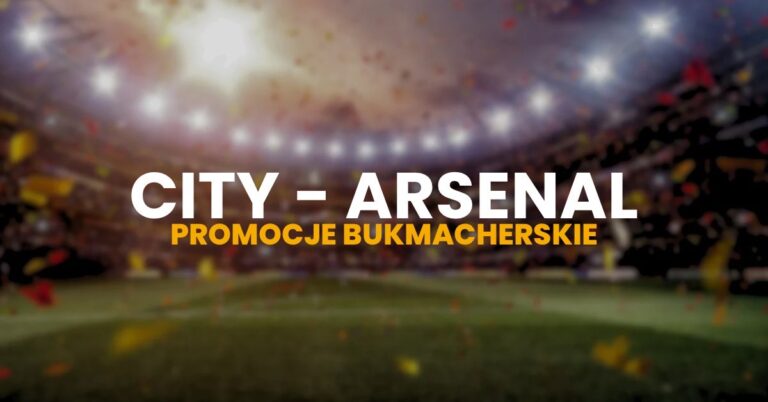 Manchester City - Arsenal promocje i bonusy