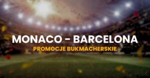 Monaco - Barcelona promocje i bonusy bukmacherskie