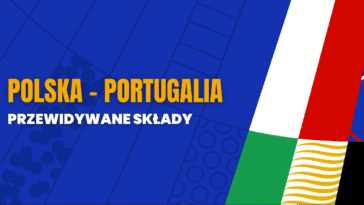 Polska - Portugalia przewidywane składy