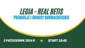 Legia - Betis promocje i bonusy bukmacherskie