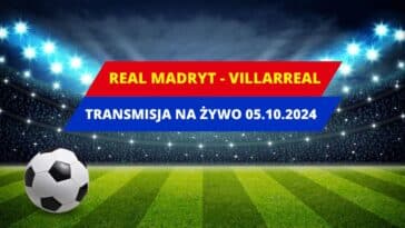 Real Madryt - Villarreal transmisja