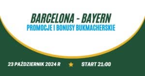 Barcelona - Bayern promocje i bonusy