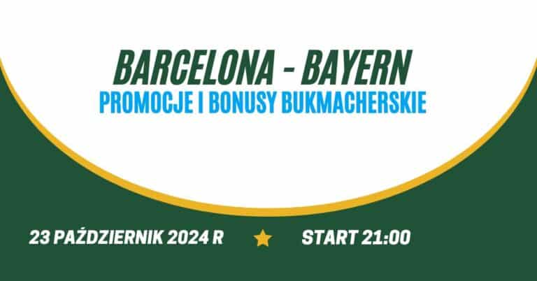 Barcelona - Bayern promocje i bonusy