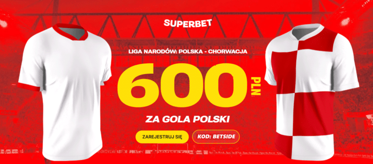 Polska - Chorwacja 600 zł Superbet