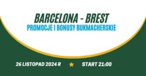 Barcelona - Brest promocje i bonusy (26.11)