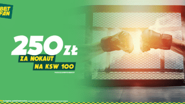 250 zł za nokaut na KSW 100 od Betfan