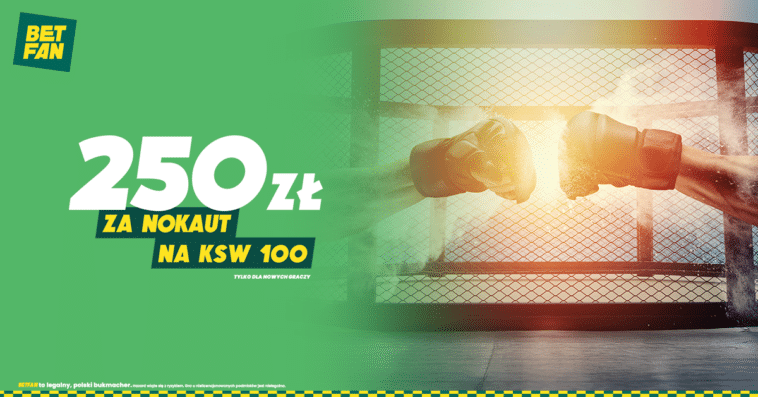 250 zł za nokaut na KSW 100 od Betfan