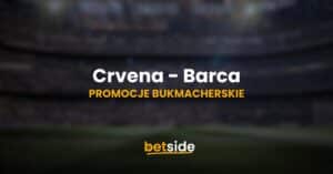 Crvena zvezda - Barcelona promocje i bonusy