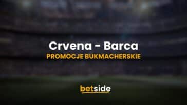 Crvena zvezda - Barcelona promocje i bonusy