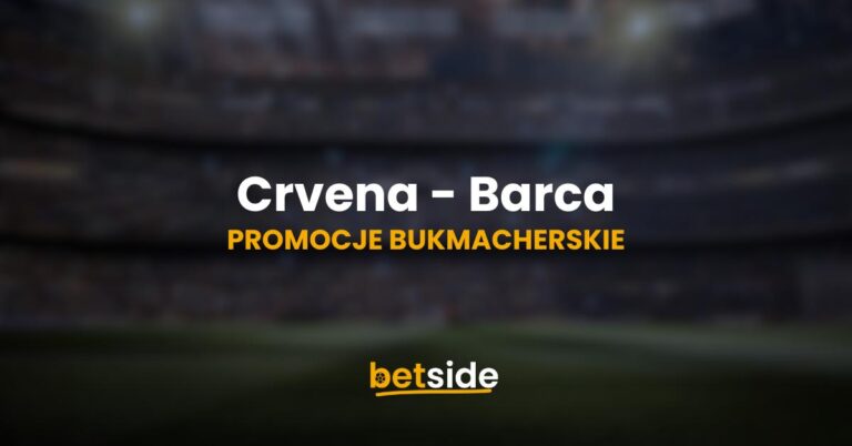 Crvena zvezda - Barcelona promocje i bonusy