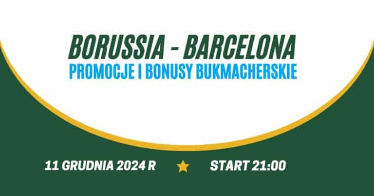 Borussia - Barcelona promocje i bonusy (11.12)