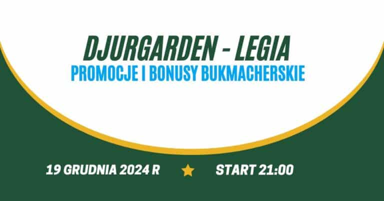 Djurgarden - Legia promocje i bonusy