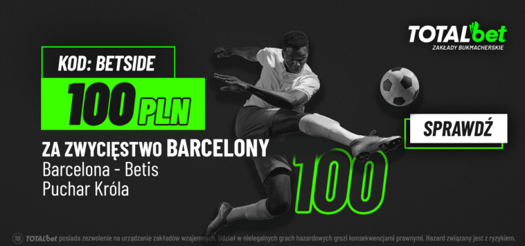 Barcelona - Betis 100 zł Totalbet`