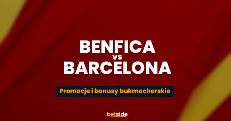 Benfica - Barcelona promocje i bonusy