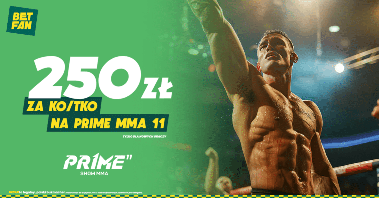 Prime MMA 11 Betfan 250 zł KO/TKO