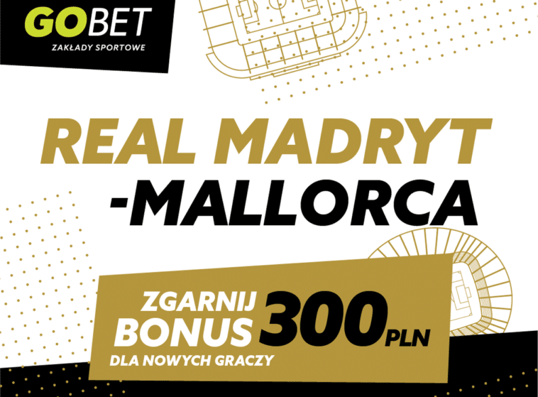 Real - Mallorca 300 zł bonus w Gobet