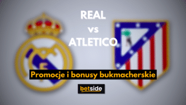 REAL vs ATLETICO promocje i bonusy bukmacherskie