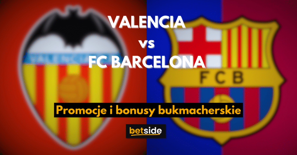 valencia barca promocje i bonus bukmacherskie