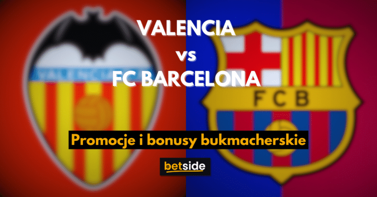 valencia barca promocje i bonus bukmacherskie