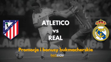ATLETICO vs REAL promocje i bonusy