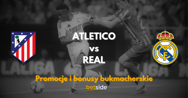 ATLETICO vs REAL promocje i bonusy