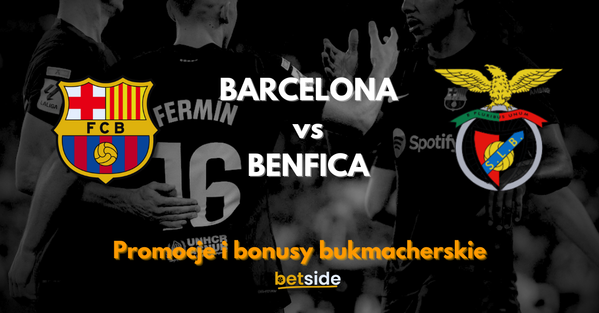 BARCELONA vs BENFICA promocje i bonusy