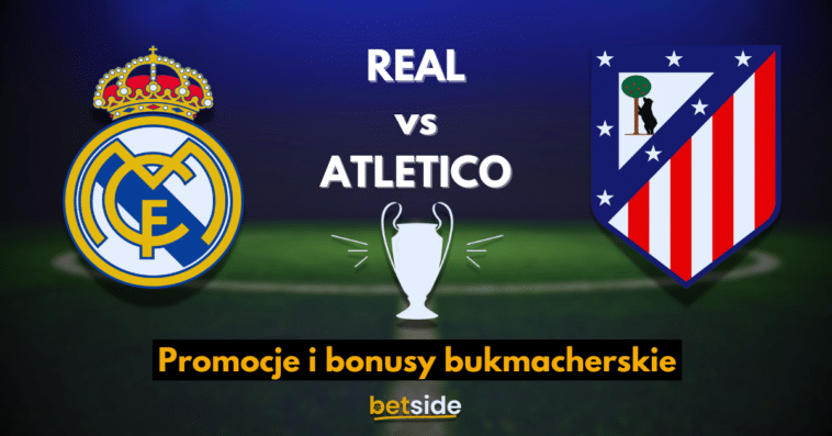 REAL vs ATLETICO lm promocje i bonusy